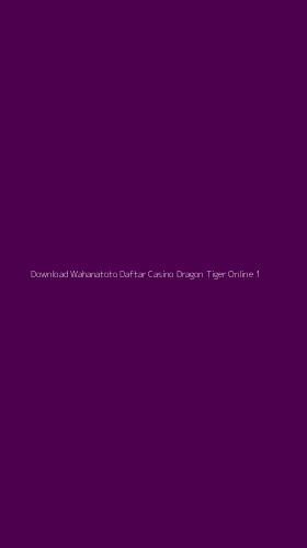 Tampilan Antarmuka Aplikasi Download Wahanatoto Daftar Casino Dragon Tiger Online - 1