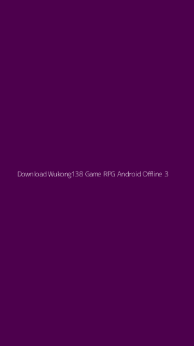 Tampilan Antarmuka Aplikasi Download Wukong138 Game Rpg Android Offline - 3