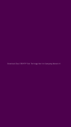 Tampilan Antarmuka Aplikasi Download Zeus138 Rtp Slot Tertinggi Hari Ini Gampang Maxwin - 4