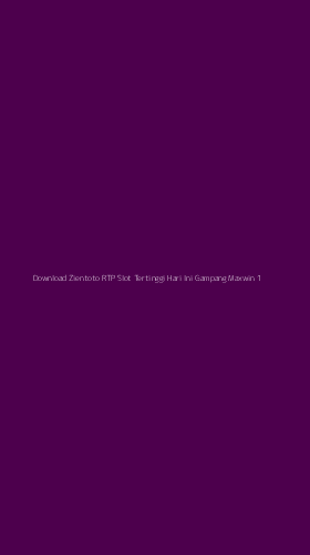 Tampilan Antarmuka Aplikasi Download Zientoto Rtp Slot Tertinggi Hari Ini Gampang Maxwin - 1