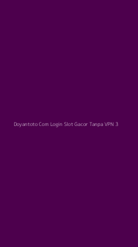 Tampilan Antarmuka Aplikasi Doyantoto Com Login Slot Gacor Tanpa Vpn - 3