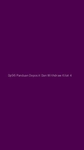 Tampilan Antarmuka Aplikasi Dp96 Panduan Deposit Dan Withdraw Kilat - 4