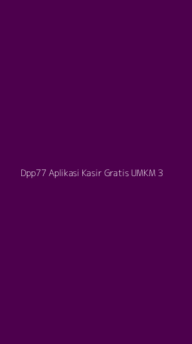 Tampilan Antarmuka Aplikasi Dpp77 Aplikasi Kasir Gratis Umkm - 3
