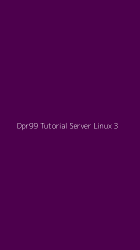 Tampilan Antarmuka Aplikasi Dpr99 Tutorial Server Linux - 3