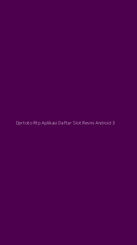 Tampilan Antarmuka Aplikasi Dprtoto Rtp Aplikasi Daftar Slot Resmi Android - 3
