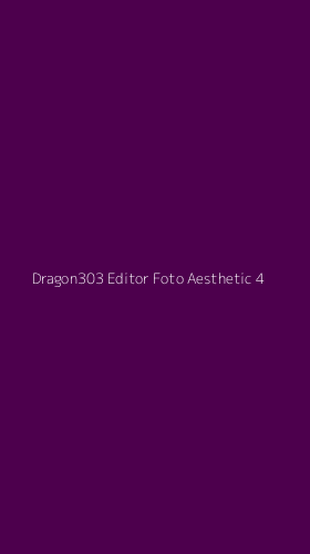 Tampilan Antarmuka Aplikasi Dragon303 Editor Foto Aesthetic - 4
