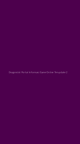 Tampilan Antarmuka Aplikasi Dragonslot Portal Informasi Game Online Terupdate - 2