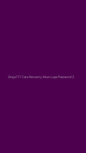 Tampilan Antarmuka Aplikasi Draja777 Cara Recovery Akun Lupa Password - 2