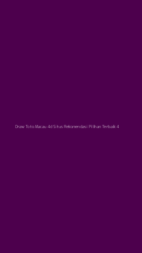 Tampilan Antarmuka Aplikasi Draw Toto Macau 4d Situs Rekomendasi Pilihan Terbaik - 4