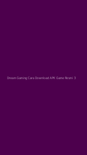 Tampilan Antarmuka Aplikasi Dream Gaming Cara Download Apk Game Resmi - 3