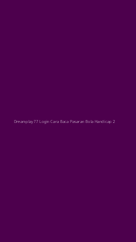 Tampilan Antarmuka Aplikasi Dreamplay77 Login Cara Baca Pasaran Bola Handicap - 2