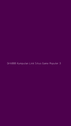 Tampilan Antarmuka Aplikasi Drh888 Kumpulan Link Situs Game Populer - 3