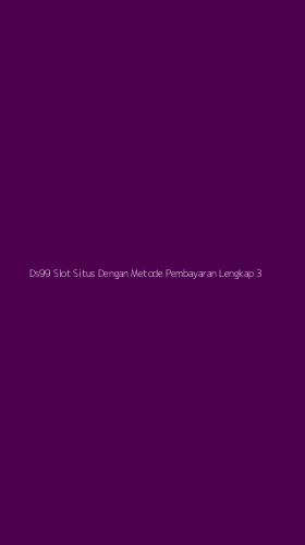Tampilan Antarmuka Aplikasi Ds99 Slot Situs Dengan Metode Pembayaran Lengkap - 3