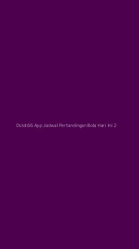 Tampilan Antarmuka Aplikasi Dslot66 App Jadwal Pertandingan Bola Hari Ini - 2