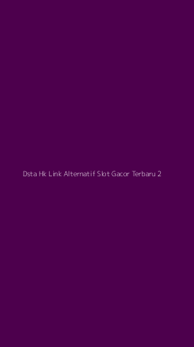 Tampilan Antarmuka Aplikasi Dsta Hk Link Alternatif Slot Gacor Terbaru - 2