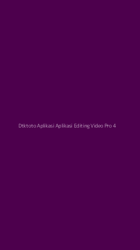 Tampilan Antarmuka Aplikasi Dtktoto Aplikasi Aplikasi Editing Video Pro - 4