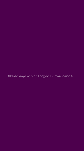 Tampilan Antarmuka Aplikasi Dtktoto Wap Panduan Lengkap Bermain Aman - 4