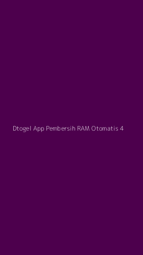 Tampilan Antarmuka Aplikasi Dtogel App Pembersih Ram Otomatis - 4