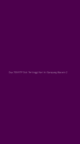 Tampilan Antarmuka Aplikasi Dua 769 Rtp Slot Tertinggi Hari Ini Gampang Maxwin - 2