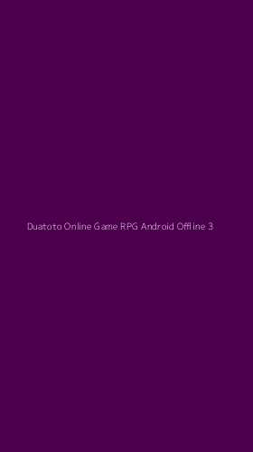 Tampilan Antarmuka Aplikasi Duatoto Online Game Rpg Android Offline - 3