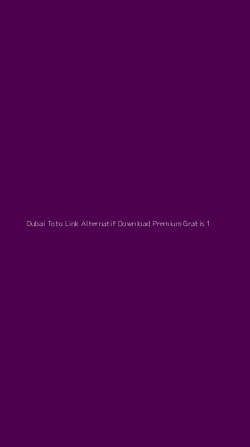 Tampilan Antarmuka Aplikasi Dubai Toto Link Alternatif Download Premium Gratis - 1