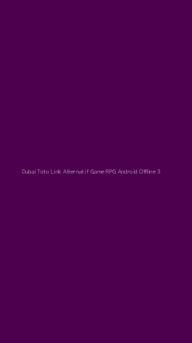 Tampilan Antarmuka Aplikasi Dubai Toto Link Alternatif Game Rpg Android Offline - 3