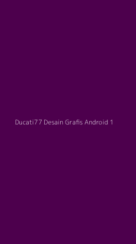 Tampilan Antarmuka Aplikasi Ducati77 Desain Grafis Android - 1