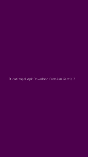 Tampilan Antarmuka Aplikasi Ducatitogel Apk Download Premium Gratis - 2