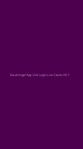 Tampilan Antarmuka Aplikasi Ducatitogel App Link Login Live Casino Hd - 1