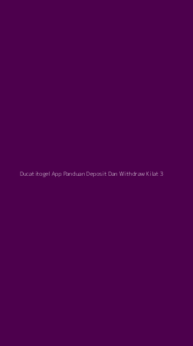 Tampilan Antarmuka Aplikasi Ducatitogel App Panduan Deposit Dan Withdraw Kilat - 3