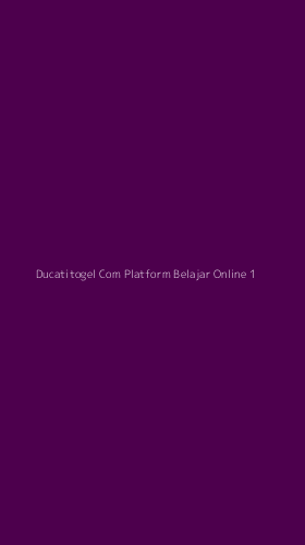 Tampilan Antarmuka Aplikasi Ducatitogel Com Platform Belajar Online - 1