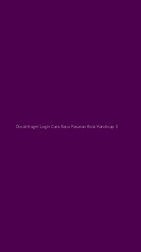 Tampilan Antarmuka Aplikasi Ducatitogel Login Cara Baca Pasaran Bola Handicap - 3