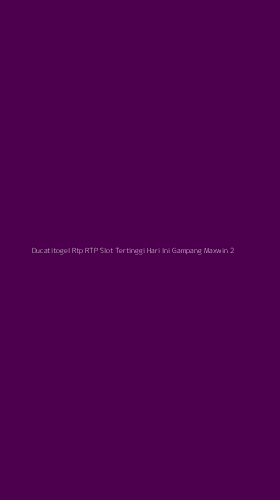 Tampilan Antarmuka Aplikasi Ducatitogel Rtp Rtp Slot Tertinggi Hari Ini Gampang Maxwin - 2