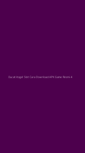 Tampilan Antarmuka Aplikasi Ducatitogel Slot Cara Download Apk Game Resmi - 4
