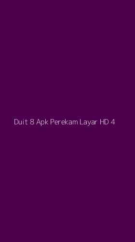 Tampilan Antarmuka Aplikasi Duit 8 Apk Perekam Layar Hd - 4