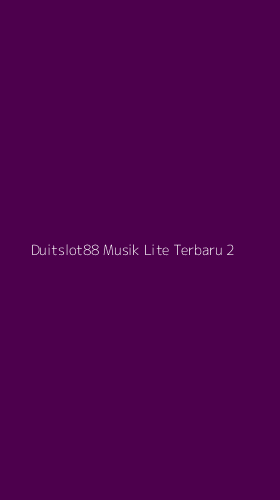 Tampilan Antarmuka Aplikasi Duitslot88 Musik Lite Terbaru - 2