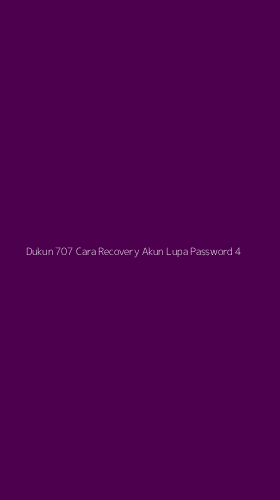 Tampilan Antarmuka Aplikasi Dukun 707 Cara Recovery Akun Lupa Password - 4