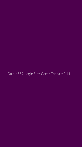 Tampilan Antarmuka Aplikasi Dukun777 Login Slot Gacor Tanpa Vpn - 1