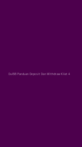 Tampilan Antarmuka Aplikasi Dul88 Panduan Deposit Dan Withdraw Kilat - 4