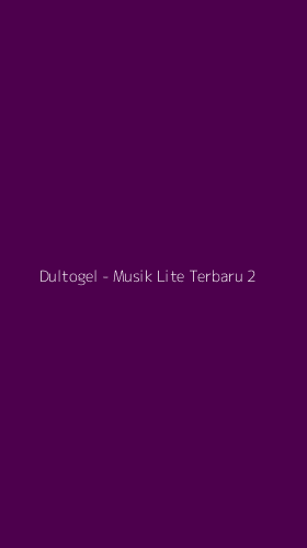 Tampilan Antarmuka Aplikasi Dultogel - Musik Lite Terbaru - 2