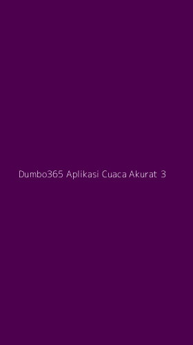 Tampilan Antarmuka Aplikasi Dumbo365 Aplikasi Cuaca Akurat - 3