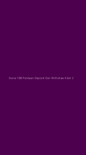 Tampilan Antarmuka Aplikasi Dunia 188 Panduan Deposit Dan Withdraw Kilat - 2