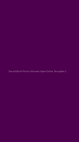 Tampilan Antarmuka Aplikasi Dunia 69slot Portal Informasi Game Online Terupdate - 2