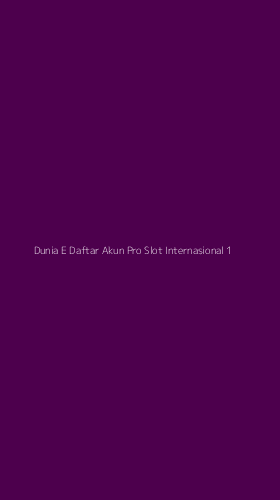 Tampilan Antarmuka Aplikasi Dunia E Daftar Akun Pro Slot Internasional - 1