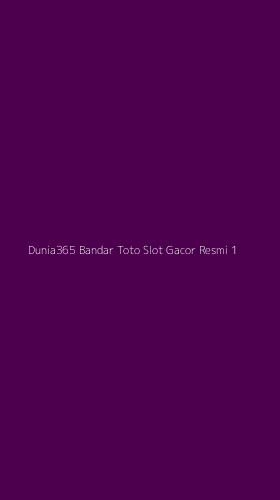 Tampilan Antarmuka Aplikasi Dunia365 Bandar Toto Slot Gacor Resmi - 1