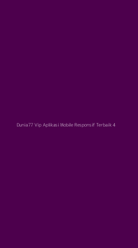 Tampilan Antarmuka Aplikasi Dunia77 Vip Aplikasi Mobile Responsif Terbaik - 4