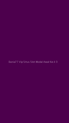 Tampilan Antarmuka Aplikasi Dunia77 Vip Situs Slot Modal Awal Kecil - 3