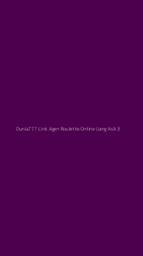 Tampilan Antarmuka Aplikasi Dunia777 Link Agen Roulette Online Uang Asli - 3