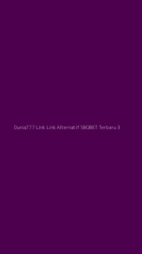Tampilan Antarmuka Aplikasi Dunia777 Link Link Alternatif Sbobet Terbaru - 3