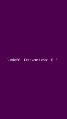 Tampilan Antarmuka Aplikasi Dunia86 - Perekam Layar HD - 3